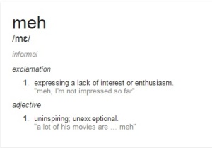 meh-meaning